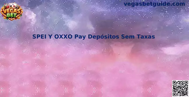SPEI Y OXXO Pay Depósitos Sem Taxas en México