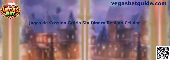 Jogos de Cassino Grátis Sin Dinero Real no Celular Vegas Bet