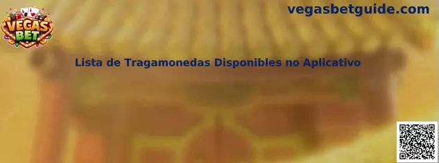 Vegas Bet Lista de Tragamonedas Disponibles no Aplicativo