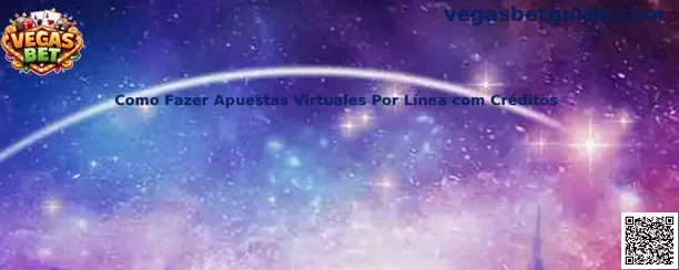 Guía de apuestas virtuales por línea con créditos en Vegas Bet