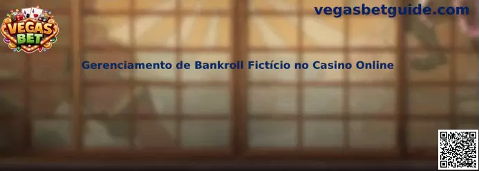 Gerenciamento de Bankroll Fictício no Casino Online