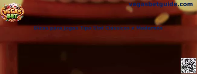 Dicas para Jogos Tipo Slot Clássicos e Modernos