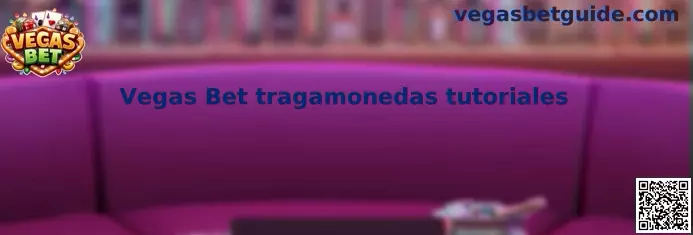 Tutorial educativo de Vegas Bet tragamonedas tutoriales