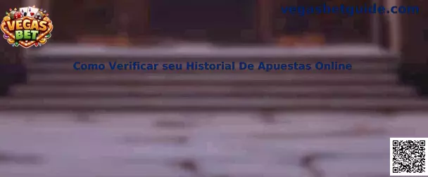 Como Verificar seu Historial De Apuestas Online