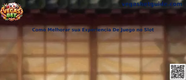 Como Melhorar sua Experiencia De Juego no Slot