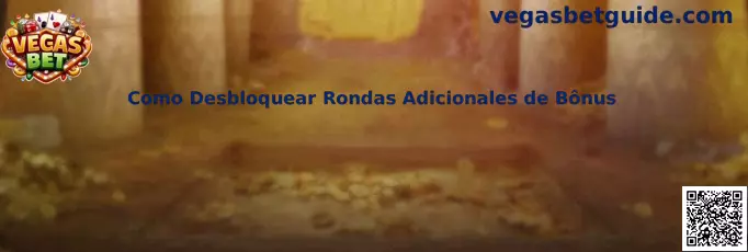 Guía para desbloquear rondas adicionales de bônus