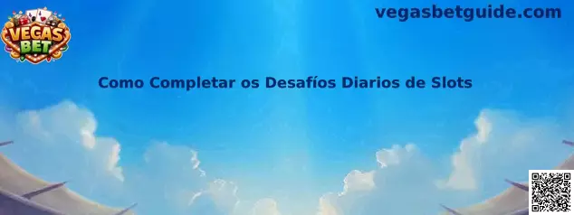 Como Completar os Desafíos Diarios de Slots