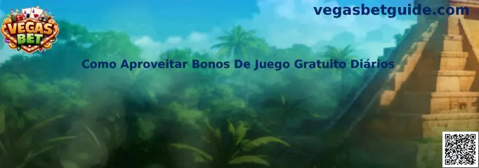 Guía de bonos de juego gratuito diarios en Vegas Bet