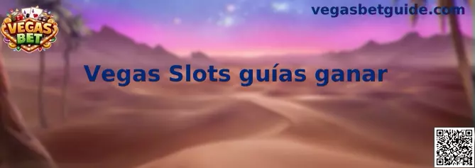 Guía educativa de Vegas Slots guías ganar y simuladores gratuitos de tragamonedas