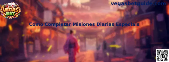 Como Completar Misiones Diarias Especiais en Vegas Bet